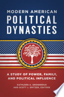 Modern American political dynasties : a study of power, family, and political influence /