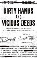 Dirty hands and vicious deeds : the US government's complicity in crimes against humanity and genocide /