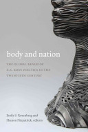 Body and nation : the global realm of U.S. body politics in the twentieth century /