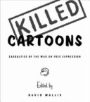 Killed cartoons : casualties from the war on free expression /