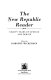 The New Republic reader : eighty years of opinion and debate /