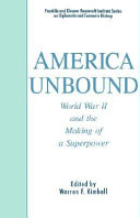 America unbound : World War II and the making of a superpower /