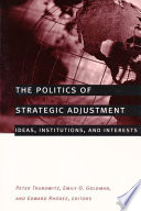 The politics of strategic adjustment : ideas, institutions, and interests /