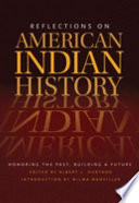 Reflections on American Indian history : honoring the past, building a future /