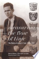 Measuring the flow of time : the works of James A. Ford, 1935-1941 /