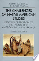 The challenges of native America studies : essays in celebration of the twenty-fifth American Indian Workshop / Barbara Saunders and Lea Zuyderhoudt (eds.).