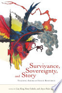 Survivance, Sovereignty, and Story : Teaching American Indian Rhetorics /