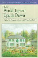 The World turned upside down : Indian voices from early America /