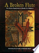 A broken flute : the Native experience in books for children /