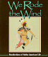 We rode the wind : recollections of Native American life /