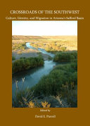Crossroads of the Southwest : culture, identity, and migration in Arizona's Safford Basin /