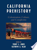 California prehistory : colonization, culture, and complexity /