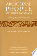 Aboriginal people and other Canadians : shaping new relationships /