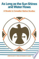 As long as the sun shines and water flows : a reader in Canadian native studies /
