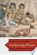 Gathering places : Aboriginal and fur trade histories /