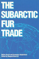 The Subarctic fur trade : native social and economic adaptations /