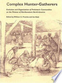 Complex hunter-gatherers : evolution and organization of prehistoric communities on the plateau of northwestern North America /