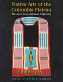 Native arts of the Columbia Plateau : the Doris Swayze Bounds collection /
