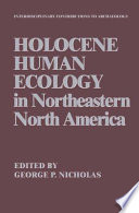 Holocene human ecology in northeastern North America /