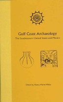 Gulf Coast archaeology : the southeastern United States and Mexico /