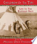 Children of the tipi : life in the buffalo days /