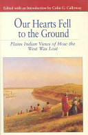 Our hearts fell to the ground : Plains Indian views of how the West was lost /