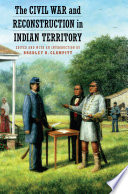 The Civil War and Reconstruction in Indian Territory /