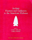 Archaic hunters and gatherers in the American Midwest /