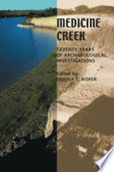 Medicine Creek : seventy years of archaeological investigations /