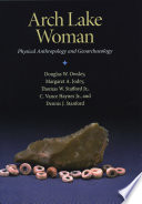 Arch Lake Woman : physical anthropology and geoarchaeology /