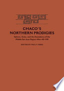 Chaco's northern prodigies : Salmon, Aztec, and the ascendancy of the middle San Juan region after AD 1100 /