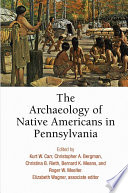 The archaeology of Native Americans in Pennsylvania /