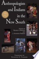 Anthropologists and Indians in the new South /