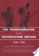 The transformation of the Southeastern Indians, 1540-1760 /