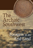 The archaic Southwest : foragers in an arid land /