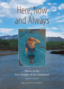 Here, now and always : voices of the First Peoples of the Southwest /