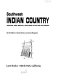 Southwest Indian country: Arizona, New Mexico, Southern Utah, and Colorado /
