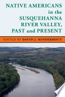Native Americans in the Susquehanna River Valley, past and present /
