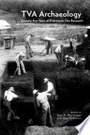 TVA archaeology : seventy-five years of prehistoric site research /