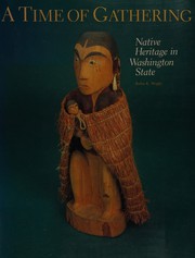 A Time of gathering : native heritage in Washington State /