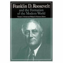 Franklin D. Roosevelt and the formation of the modern world /