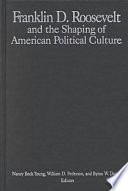 Franklin D. Roosevelt and the shaping of American political culture /