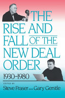 The Rise and fall of the New Deal order, 1930-1980 /