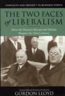 The two faces of liberalism : how the Hoover-Roosevelt debate shapes the 21st century /