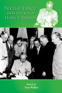 Nuclear energy and the legacy of Harry S. Truman /