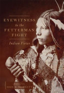 Eyewitness to the Fetterman Fight : Indian views /