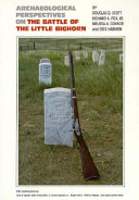 Archaeological perspectives on the battle of the Little Bighorn /