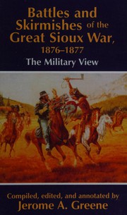 Battles and skirmishes of the Great Sioux War, 1876-1877 : the military view /