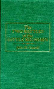 The two battles of the Little Big Horn /