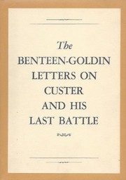 The Benteen-Goldin letters on Custer and his last battle /